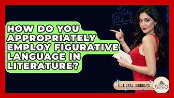 How Do You Appropriately Employ Figurative Language In Literature? - Fictional Journeys