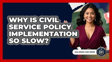 Why Is Civil Service Policy Implementation So Slow? - Civil Service Study Center