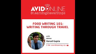 AVID Online | Episode 24 | Food Writing 101 : Writing through Travel with Author, Varud Gupta