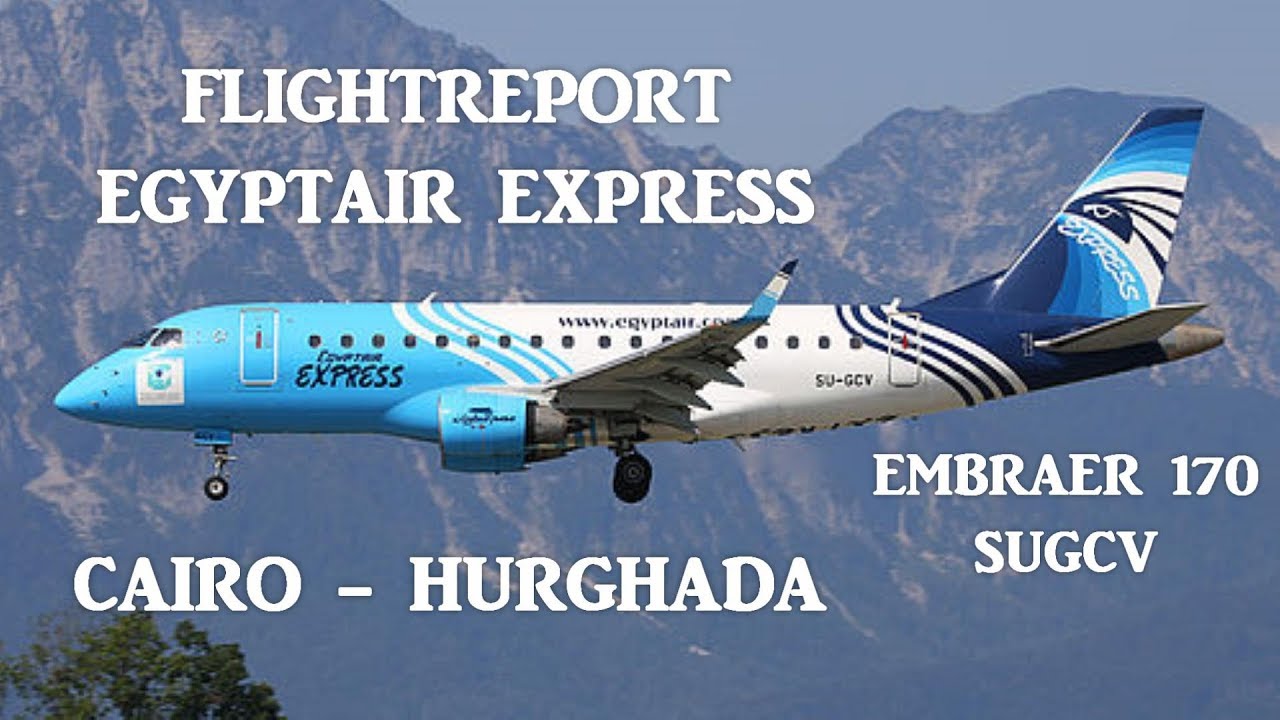 EGYPTAIR Express - Cairo (CAI) - Hurghada (HRG), Embraer 170, Full ...