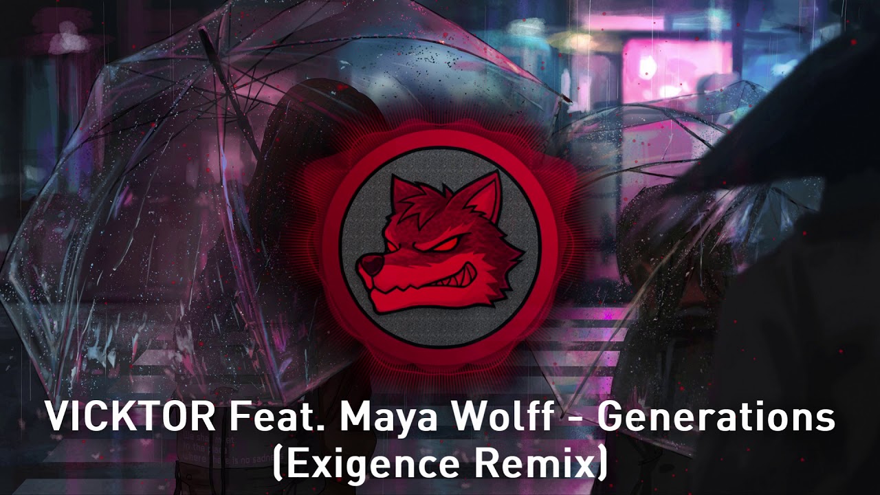 Watch VICKTOR Feat. Maya Wolff - Generations (Exigence Remix) on YouTube Watch VICKTOR Feat. Maya Wolff - Generations (Exigence Remix) on YouTube