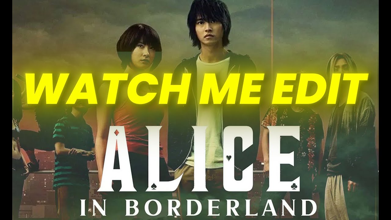 Watch me edit! Alice in Borderland edit