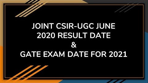 CSIR NET JUNE 2020 RESULT DATE (NOV2020), DECEMBER 2020 EXAM & GATE EXAM SCHEDULE FOR 2021