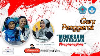GURU PENGGERAK #2 || MENDESAIN GAYA BELAJAR MENYENANGKAN || PODCAST OPTIMIS 2022