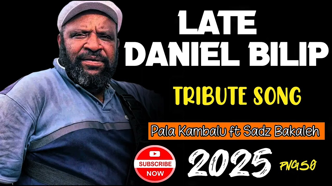 Late Daniel Bilip -Tribute Song 2025 - Pala Kambalu ft Sadz Bakaleh