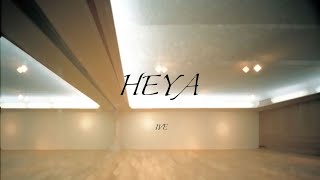 IVE - HEYA • empty dance studio [ritia]