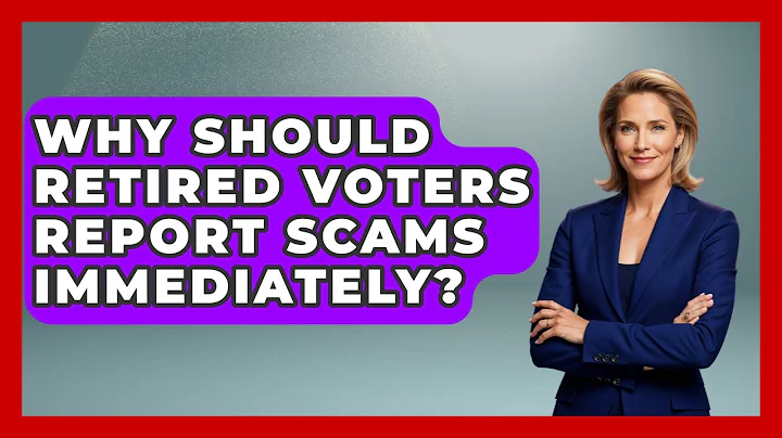 Why Should Retired Voters Report Scams Immediately? - Retired Voters Brief