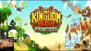 Kingdom Rush Frontiers || No commentary || Campaign Playthrough || Part 21