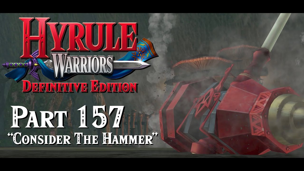 Let's Play Hyrule Warriors, The Weapons List - Part 157 "Consider The Hammer"