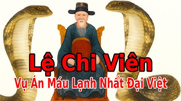 Nguyễn Trãi và thảm án Lệ Chi Viên - Oan khuất nghìn năm lịch sử