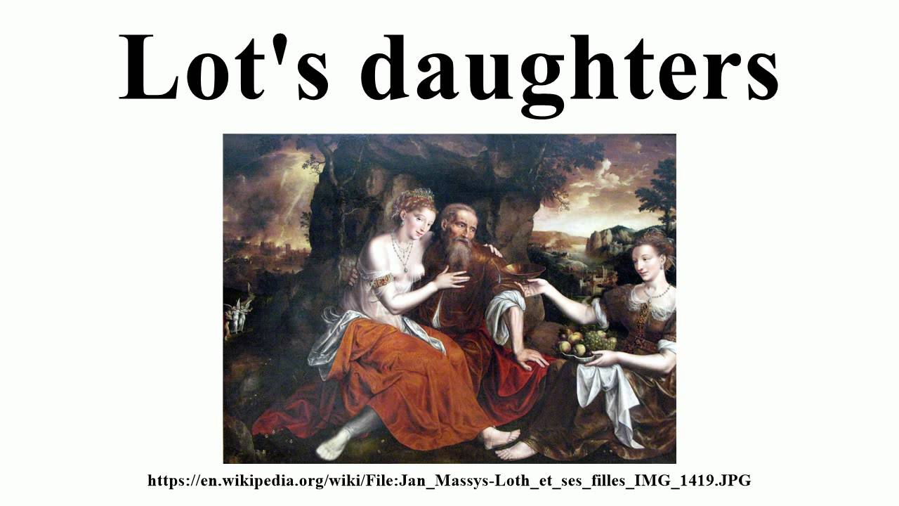 Lot S Daughters Youtube