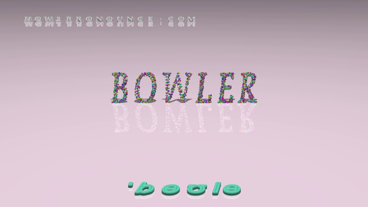 bowler pronunciation + Examples in sentences and phrases YouTube