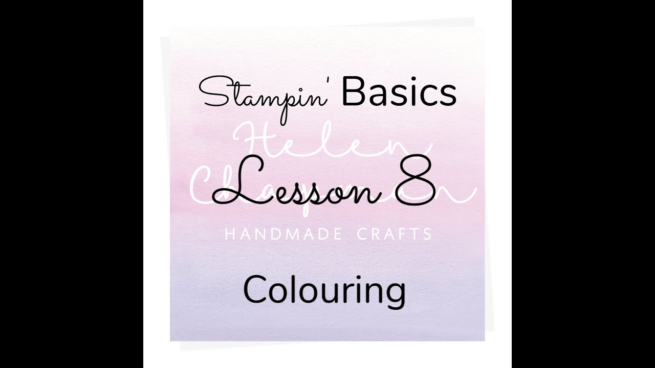 Stampin' Basics Lesson 8 - Colouring - video tutorial by Helen Chapman Handmade Crafts