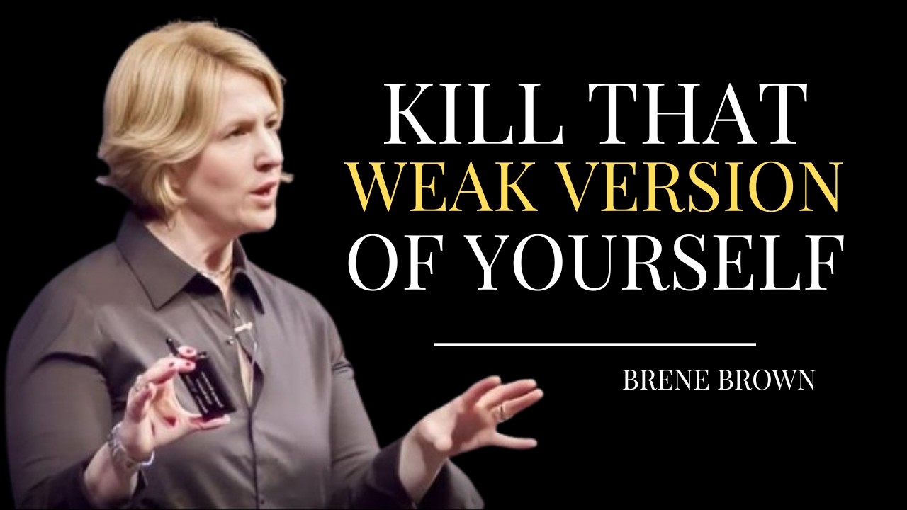 KILL THAT WEAK VERSION OF YOURSELF || BRENE BROWN|| BEST SPEECH