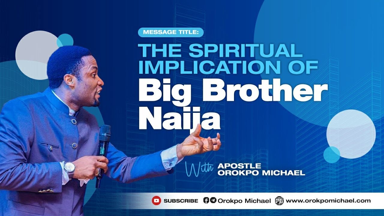 Spiritual Implication of Big Brother Naija || Apostle Orokpo Michael