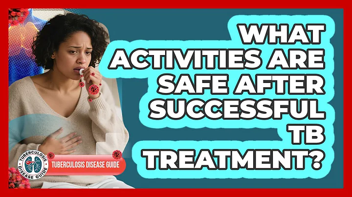 What Activities Are Safe After Successful TB Treatment?