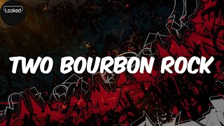 Two Bourbon Rock (lyrics) - Rad Museum