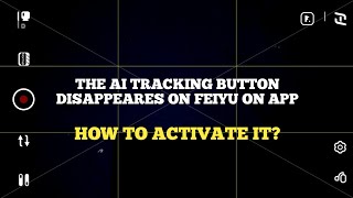 HOW TO ACTIVATE AI TRACKING for The Latest Feiyu ON App (Android and iOS) screenshot 3