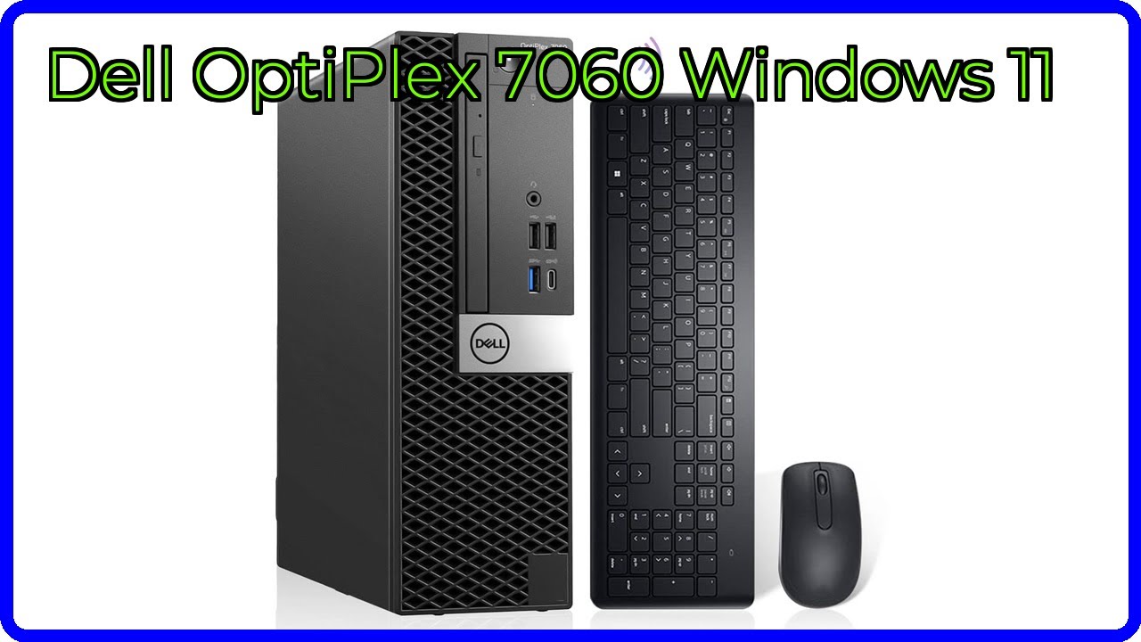 REVIEW (2026): Dell OptiPlex 7060 Windows 11. ESSENTIAL details