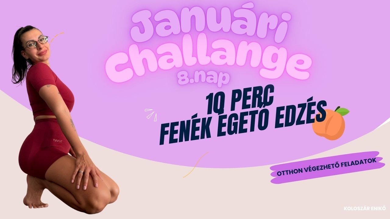 JANUÁRI CHALLANGE / 8.NAP/ FENÉK ÉGETŐ EDZÉS / ESZKÖZÖK NÉLKÜL / KOLOSZÁR ENIKŐ