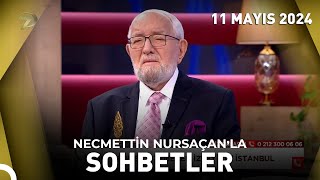 Necmettin Nursaçan'la Sohbetler - 11 Mayıs 2024