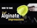 How To Take Best Alginate Impressions