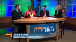 Beat The Press Video: Rants And Raves