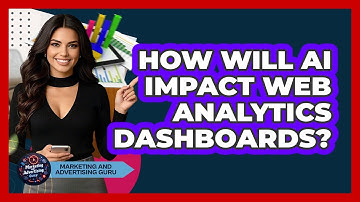 How Will AI Impact Web Analytics Dashboards? - Marketing and Advertising Guru