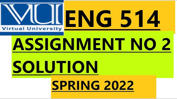ENG 514/ ASSIGNMENT NO 2 SOLUTION SPRING 2022#vu #creative