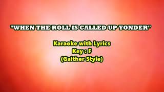 WHEN THE ROLL IS CALLED UP YONDER &quot;Karaoke&quot; (Key : F)