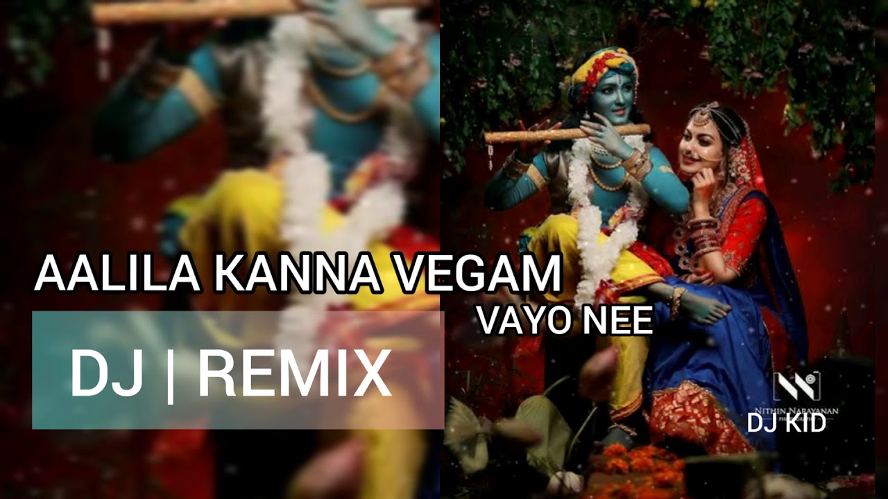Aalila Kanna Vegam Vayo nee DJ  REMIX Song mix By DJ KID