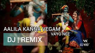 Aalila Kanna Vegam Vayo nee DJ | REMIX Song mix By DJ KID