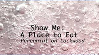 Show Me: A Place to Eat - Perennial on Lockwood
Show Me: A Place to Eat - Perennial on Lockwood Show Me: A Place to Eat - Perennial on Lockwood