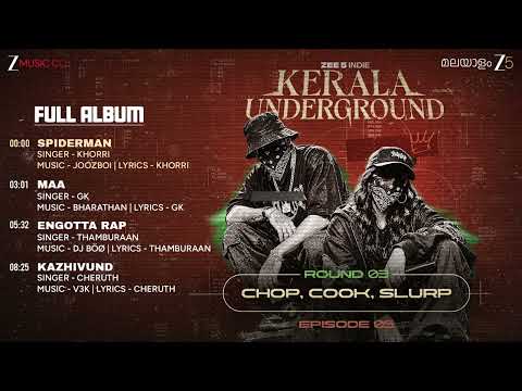 Kerala Underground - Chop, Cook,Slurp Ep 5 | Full Album | Dabzee,The Imbachi,Parimal Shais,MC Couper