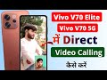 How to Enable Direct Video Call in Vivo V70 & vivo V70 Elite | Carrier Video Calling Settings 🔥