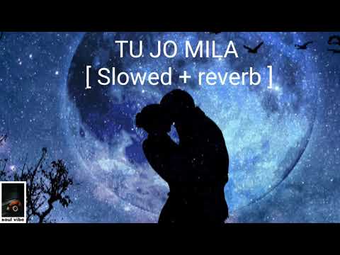 TU JO MILA [ Slowed + reverb ] - KK | Bajrangi Bhaijaan