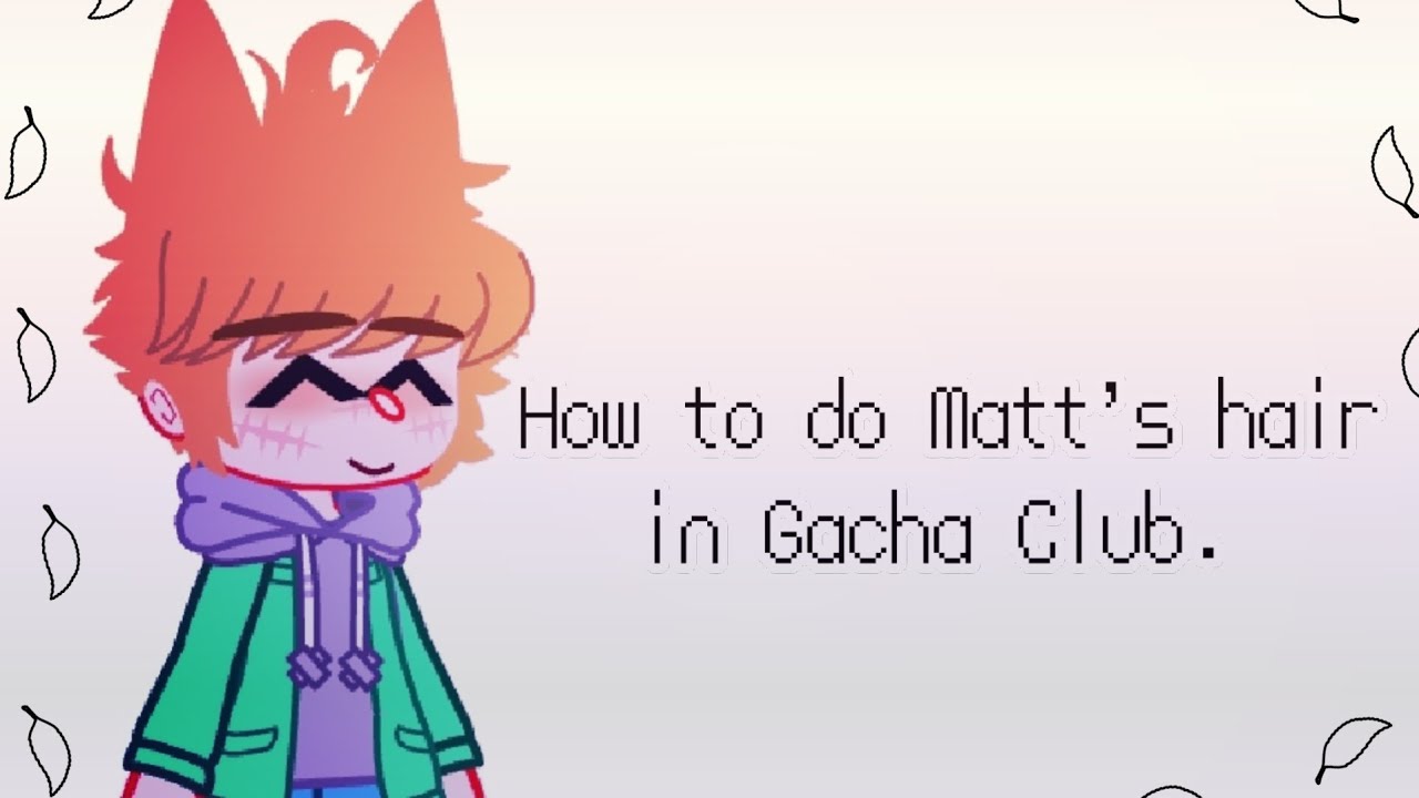 How to do Matt's hair in Gacha Club. 