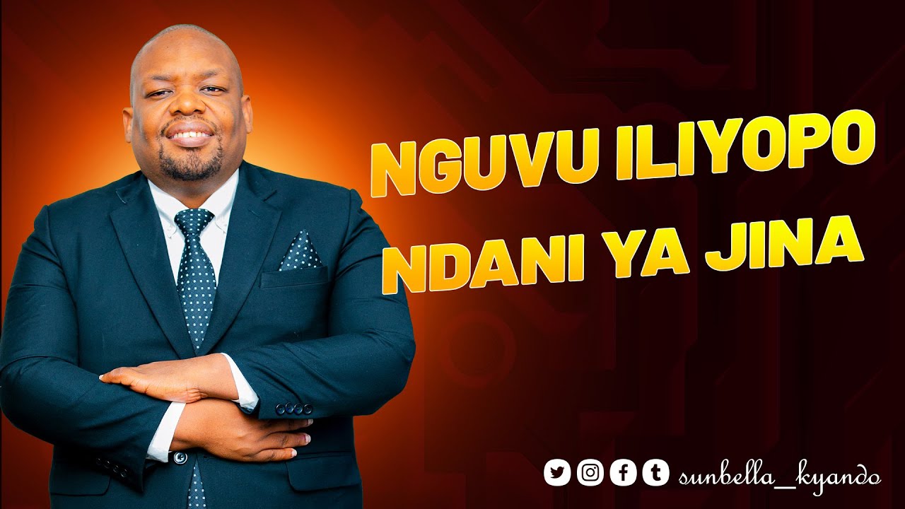 NGUVU ILIYOPO NDANI YA JINA - BISHOP SUNBELLA KYANDO