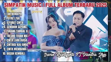 TAK BERDAYA - IRWAN KRISDYANTO FT DIANDRA AYU | FULL ALBUM TERBARU SIMPATIK MUSIC | 2025