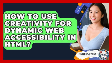 How To Use Creativity For Dynamic Web Accessibility In HTML? - Simple HTML Studio