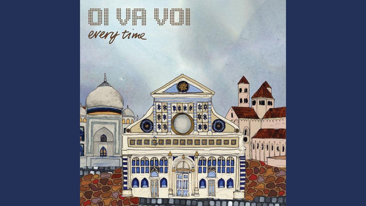 Every time — Oi Va Voi