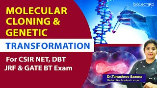 Molecular Cloning & Genetic Transformation - Best Lecture For CSIR NET, DBT JRF & GATE BT Exam
