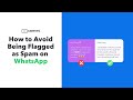 How to Avoid Being Flagged as Spam on WhatsApp | Convrs