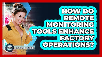 How Do Remote Monitoring Tools Enhance Factory Operations?