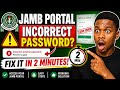Can’t Login to JAMB Portal? Incorrect Password/Error Solved FAST!