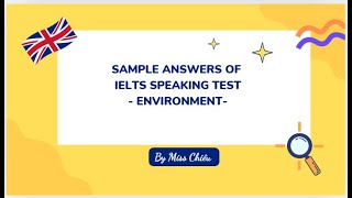SAMPLE ANSWERS OF IELTS SPEAKING TEST   ENVIRONMENT