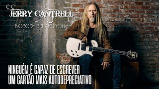 Jerry Cantrell - Nobody Breaks You (Legendado em Português)