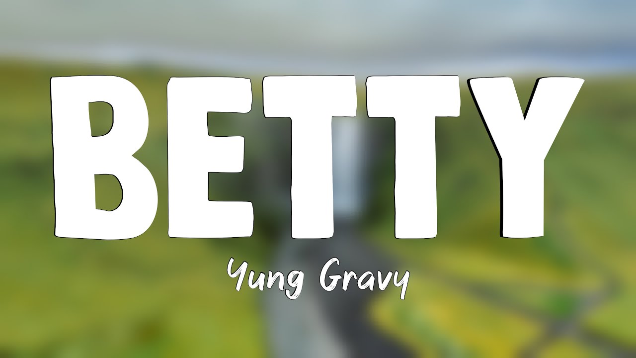 Betty (Get Money) Yung Gravy (Lyrics Video) 🦗 YouTube