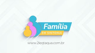 Família em Sintonia - Tema: Lar, lugar de recomeços (#73 - 04/04/2024)