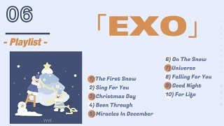 【Playlist | 06】Tổng hợp những bài hát mùa đông của EXO~♫Best winter songs of EXO♪